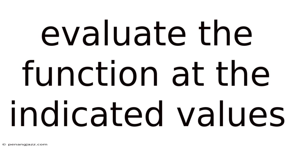 Evaluate The Function At The Indicated Values