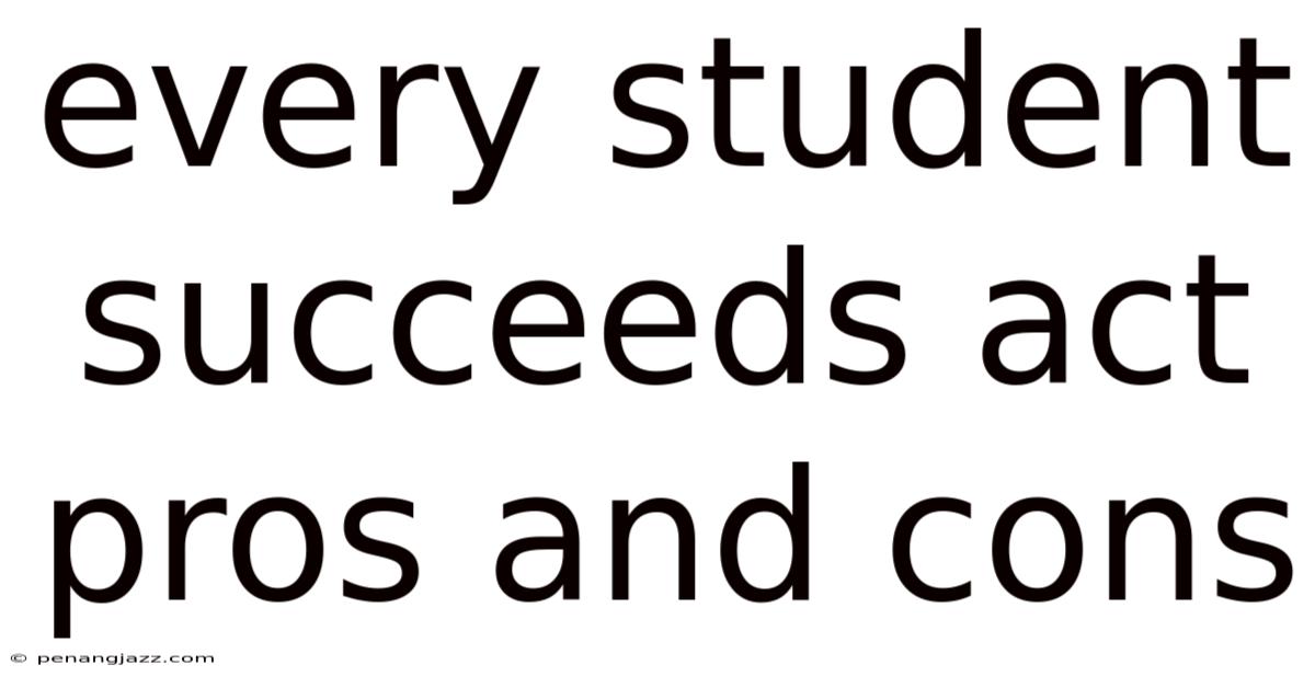 Every Student Succeeds Act Pros And Cons