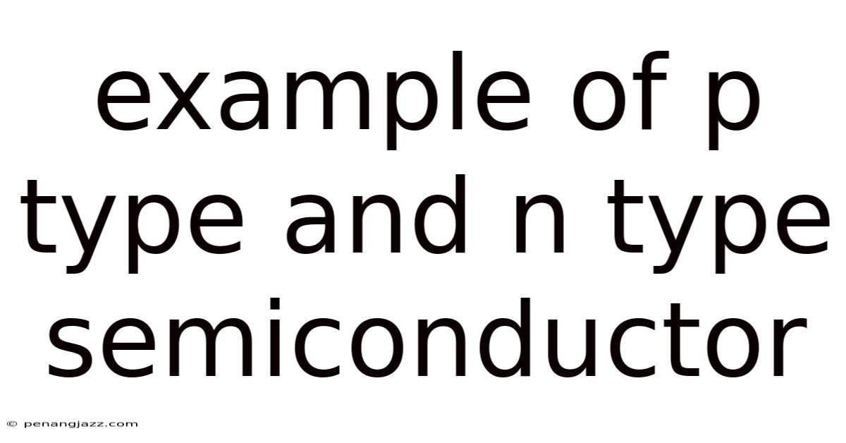 Example Of P Type And N Type Semiconductor