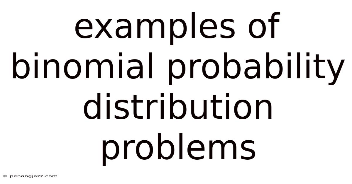 Examples Of Binomial Probability Distribution Problems