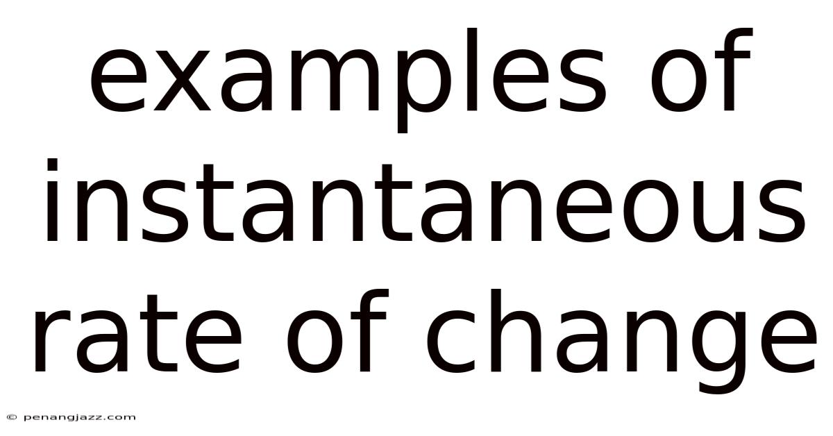 Examples Of Instantaneous Rate Of Change