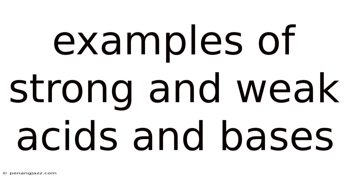 Examples Of Strong And Weak Acids And Bases