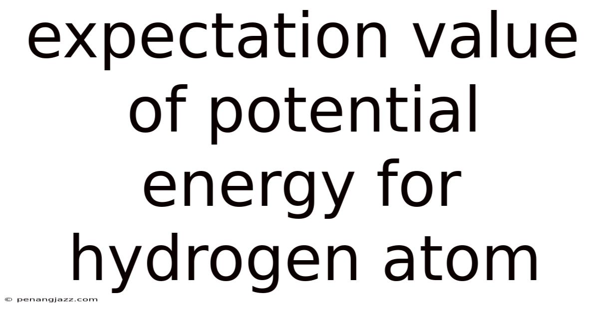 Expectation Value Of Potential Energy For Hydrogen Atom