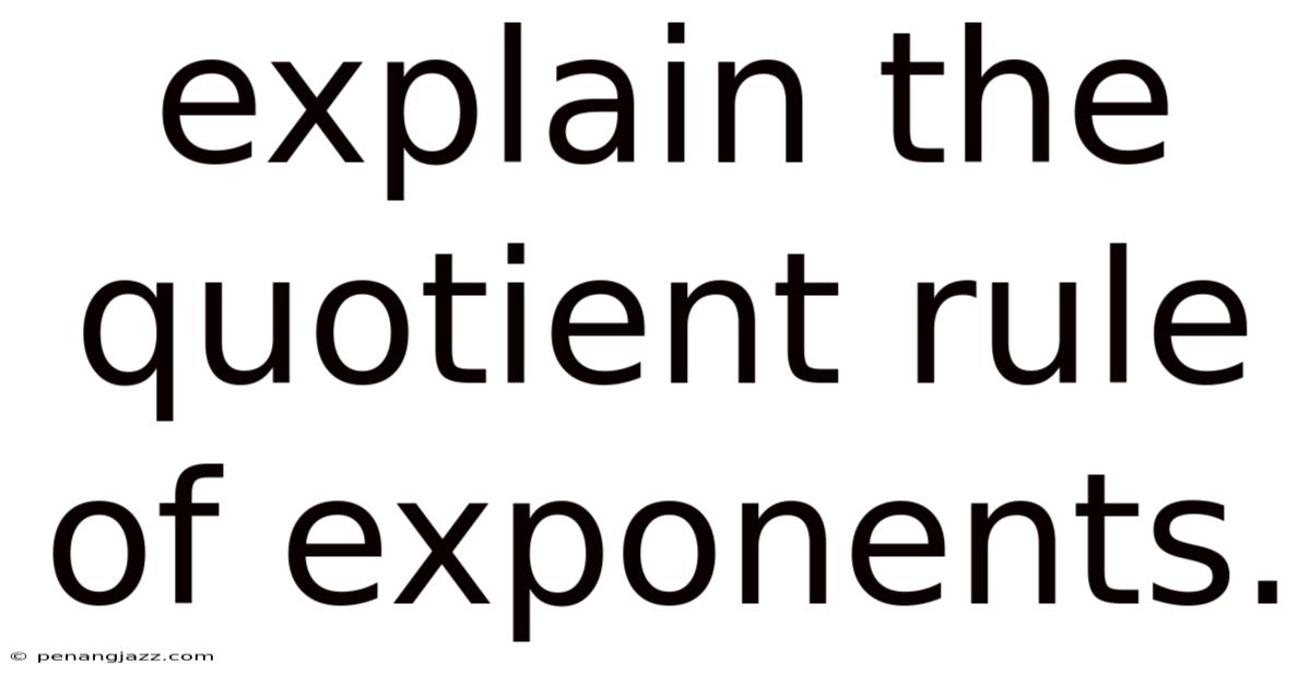 Explain The Quotient Rule Of Exponents.