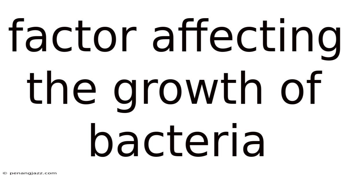 Factor Affecting The Growth Of Bacteria