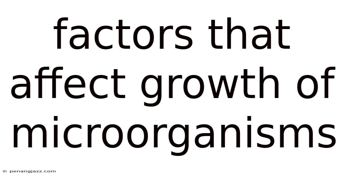 Factors That Affect Growth Of Microorganisms