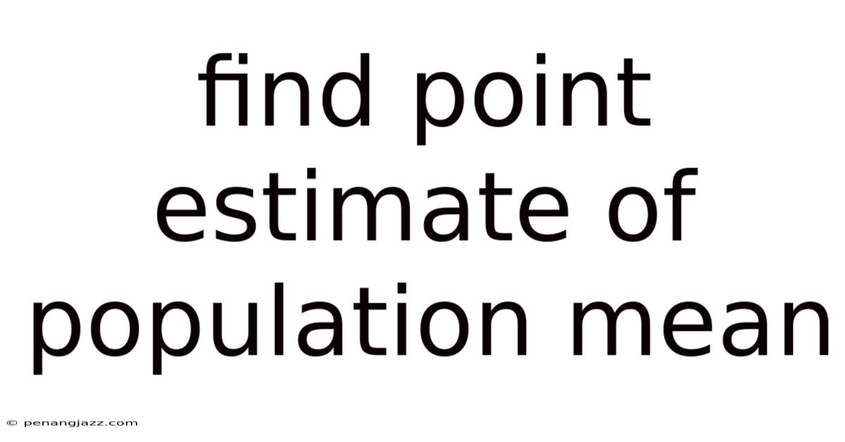 Find Point Estimate Of Population Mean