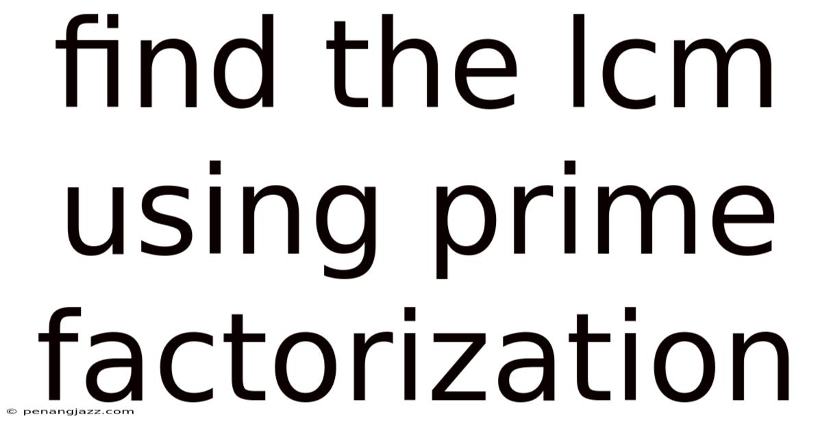 Find The Lcm Using Prime Factorization