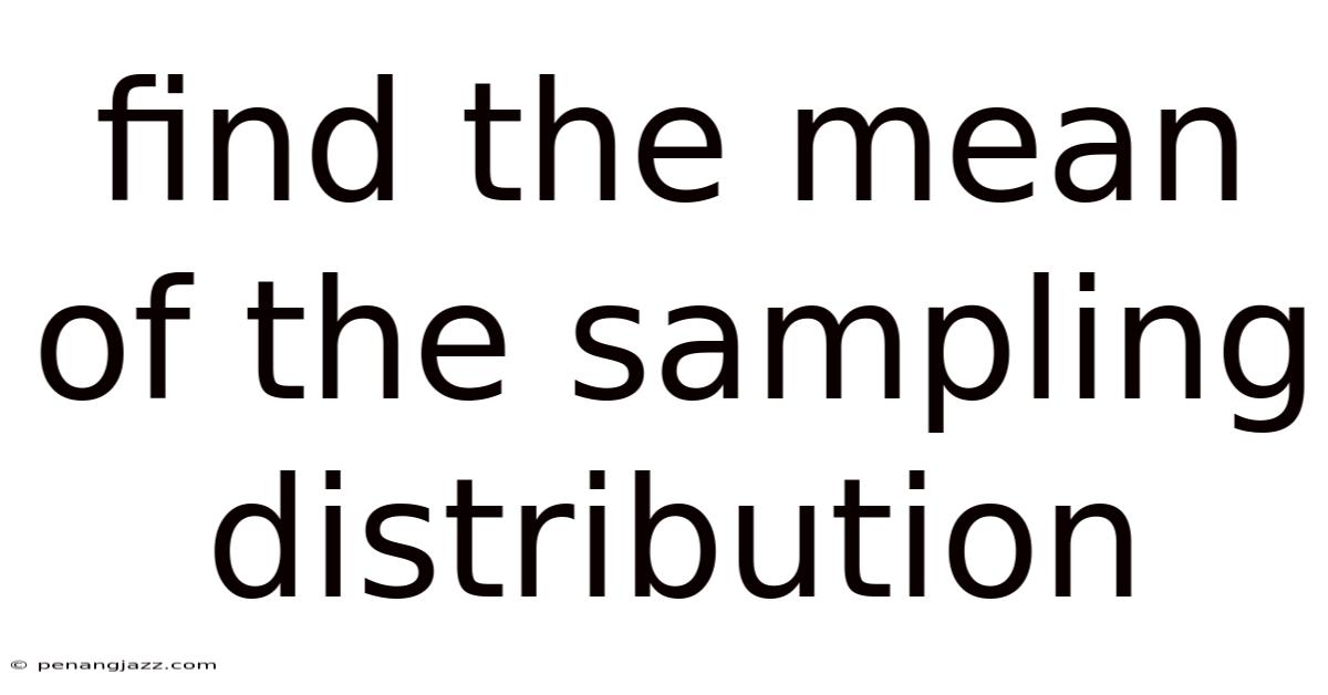 Find The Mean Of The Sampling Distribution