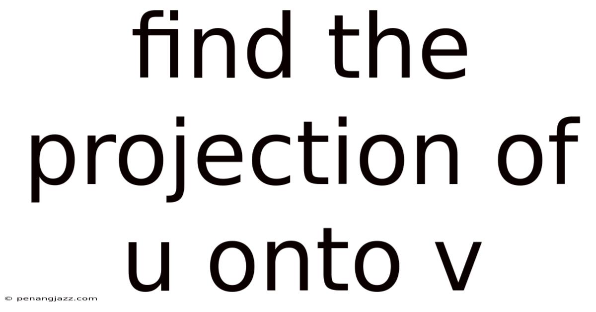Find The Projection Of U Onto V