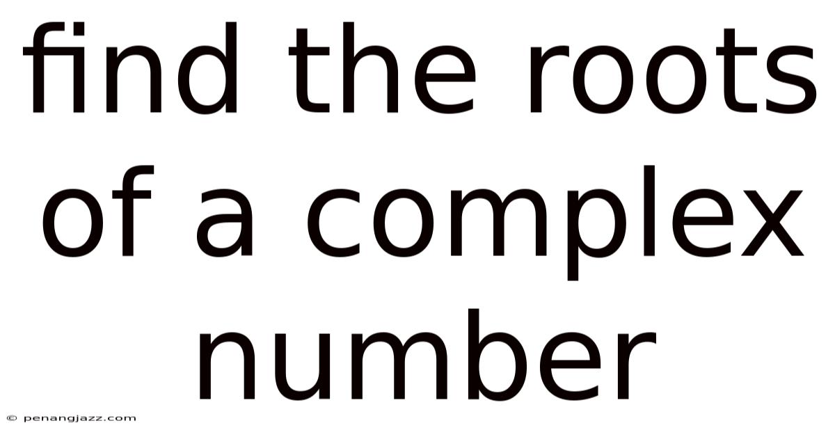 Find The Roots Of A Complex Number