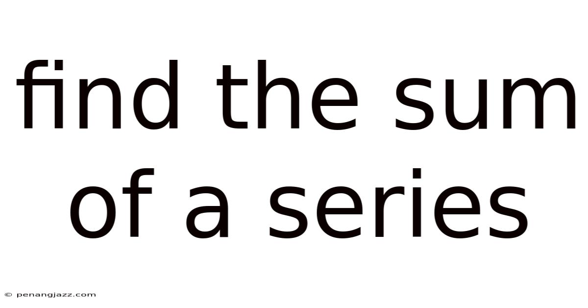 Find The Sum Of A Series
