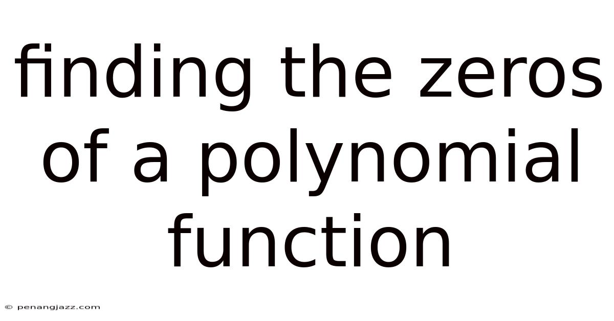 Finding The Zeros Of A Polynomial Function