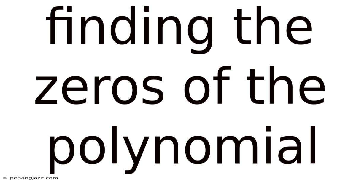 Finding The Zeros Of The Polynomial