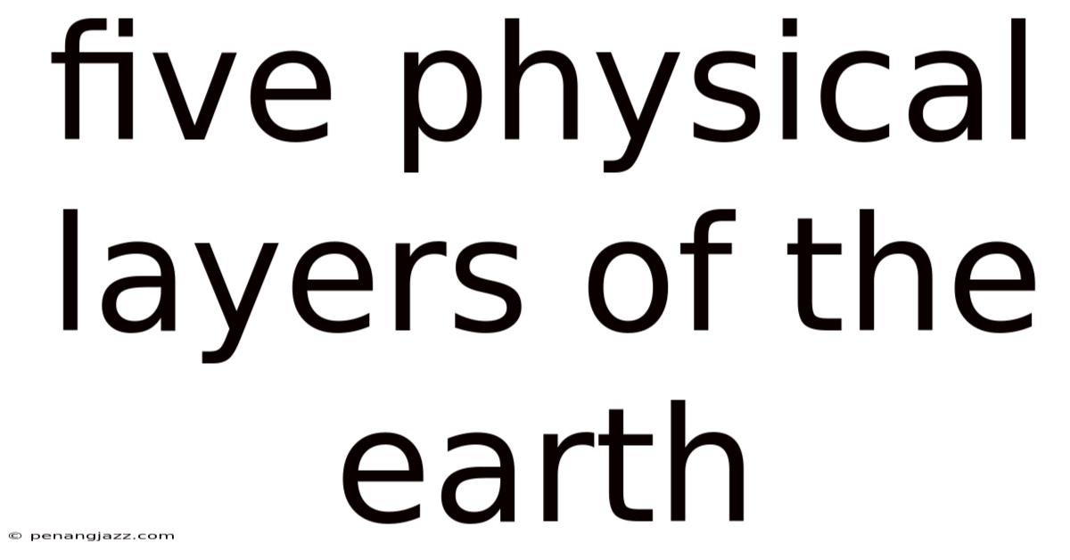 Five Physical Layers Of The Earth