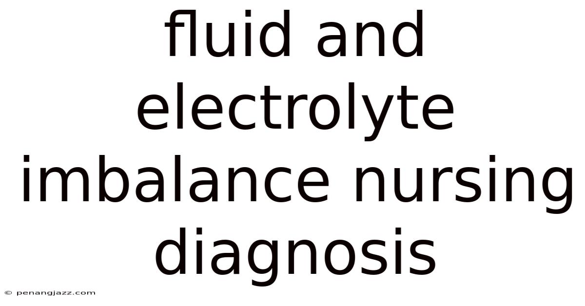 Fluid And Electrolyte Imbalance Nursing Diagnosis