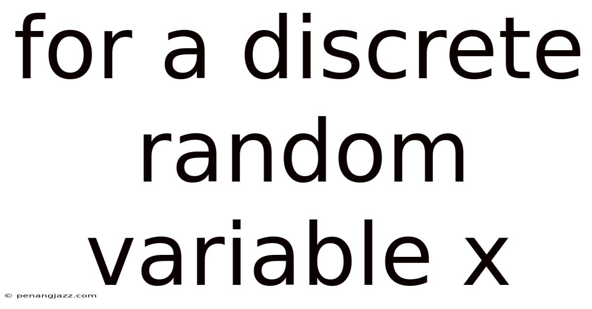 For A Discrete Random Variable X
