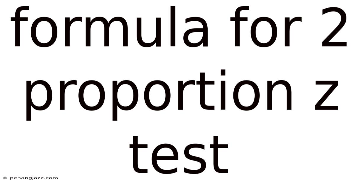 Formula For 2 Proportion Z Test