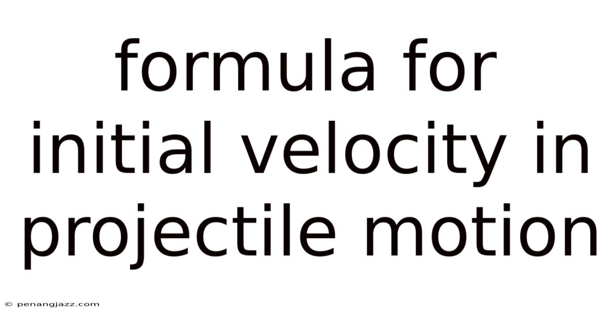 Formula For Initial Velocity In Projectile Motion