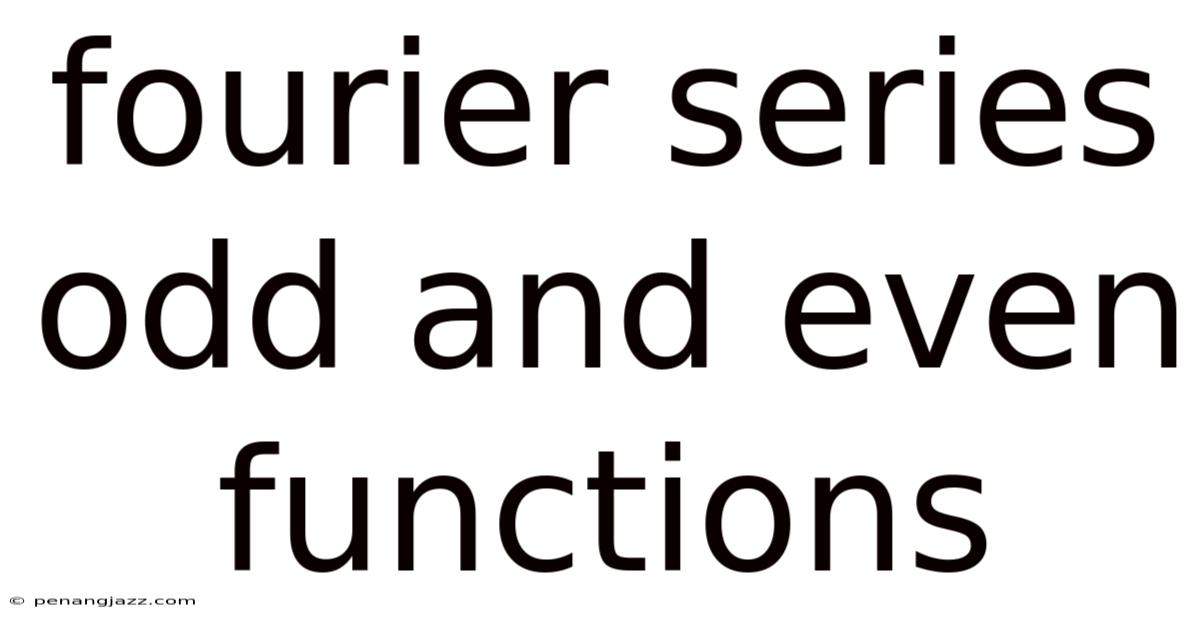 Fourier Series Odd And Even Functions