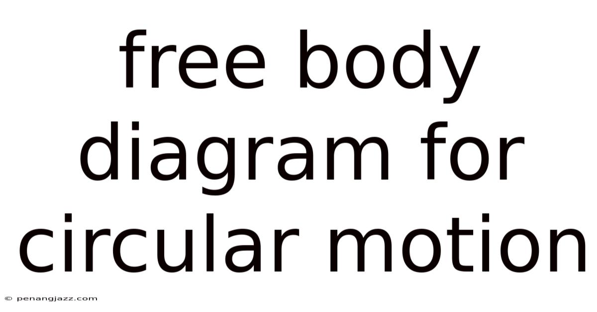 Free Body Diagram For Circular Motion
