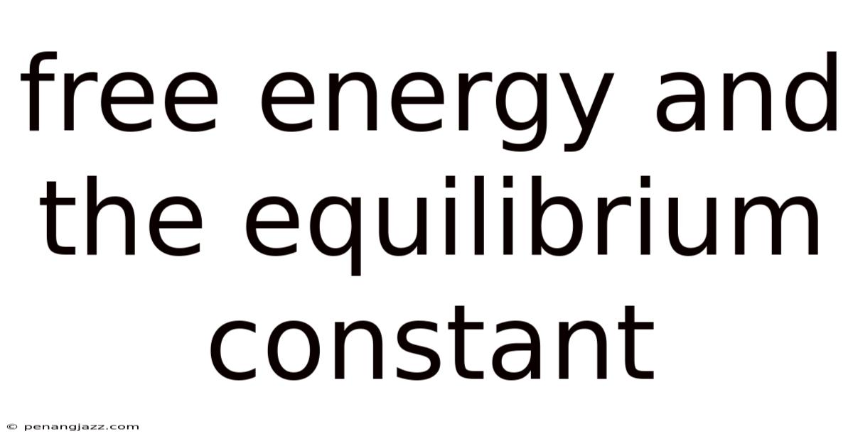 Free Energy And The Equilibrium Constant