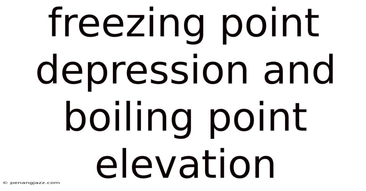 Freezing Point Depression And Boiling Point Elevation