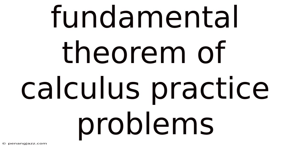 Fundamental Theorem Of Calculus Practice Problems