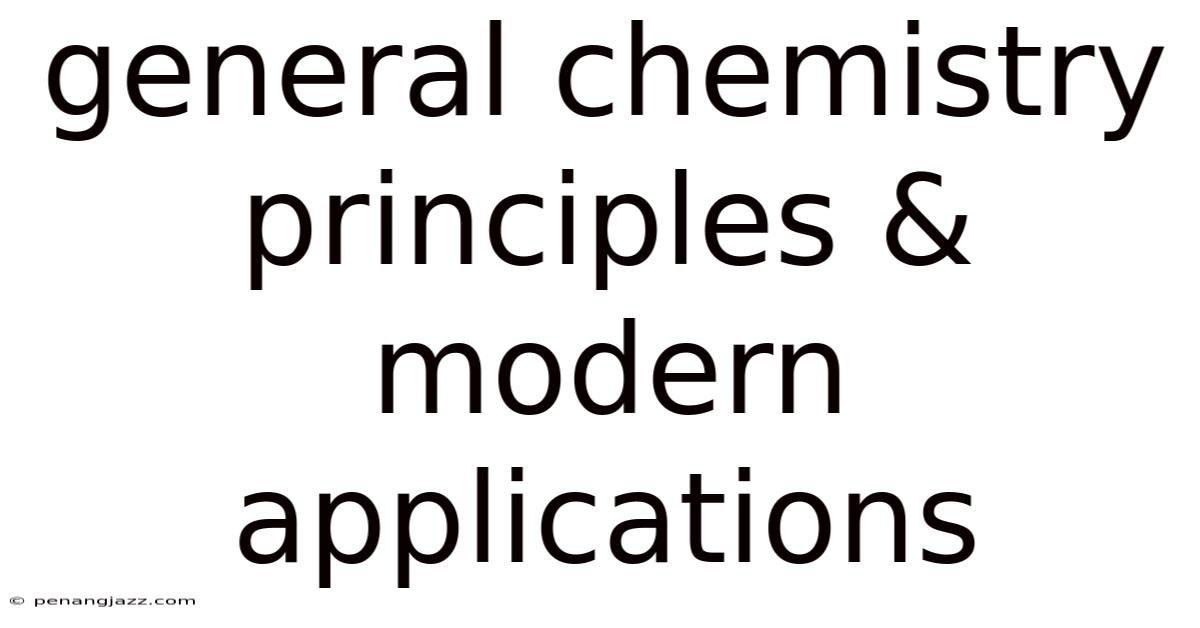 General Chemistry Principles & Modern Applications