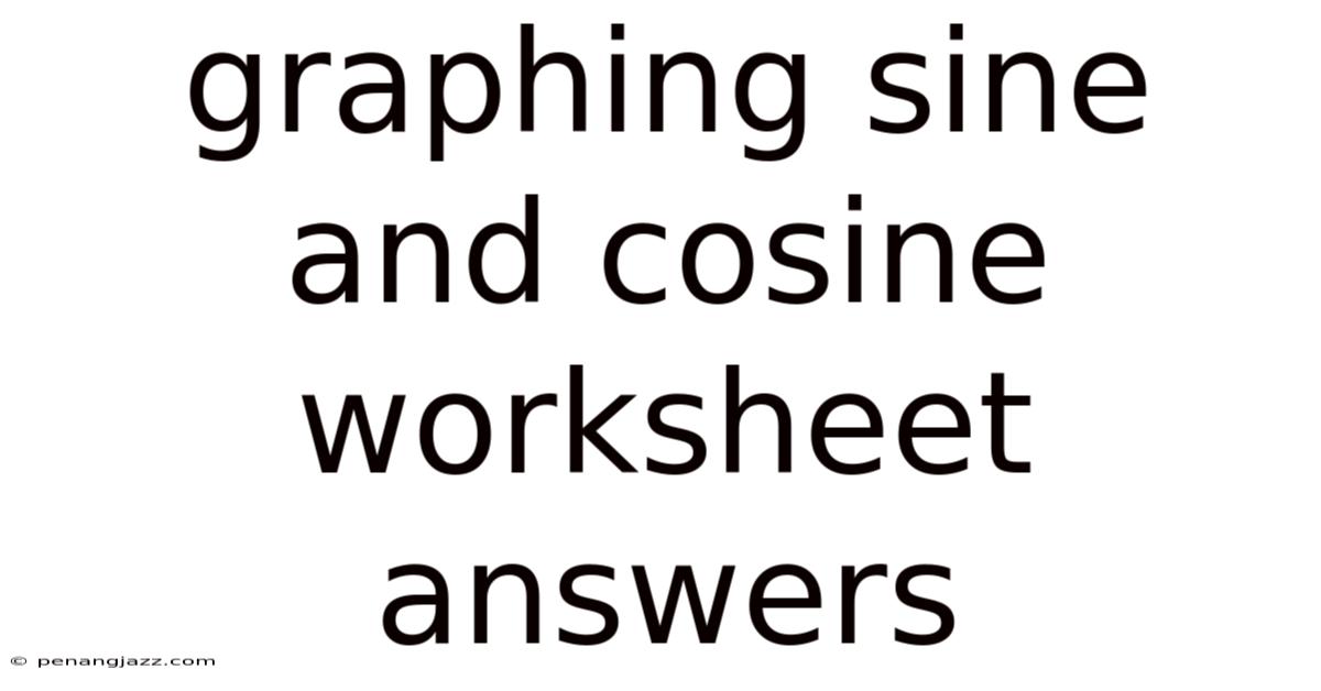 Graphing Sine And Cosine Worksheet Answers