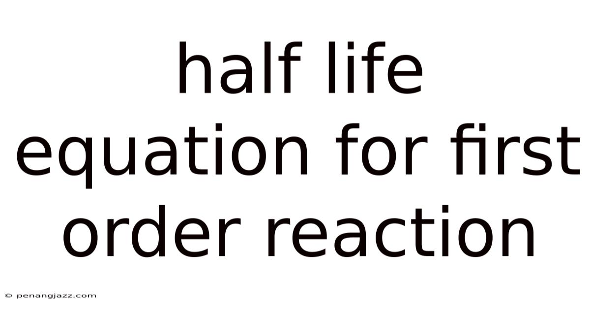 Half Life Equation For First Order Reaction