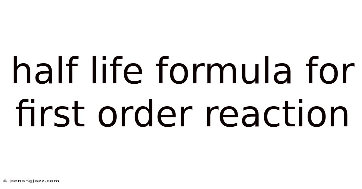 Half Life Formula For First Order Reaction