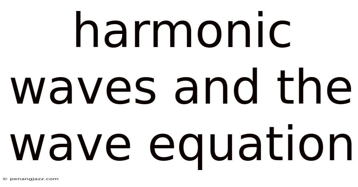 Harmonic Waves And The Wave Equation