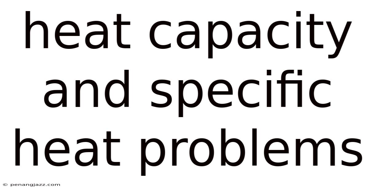 Heat Capacity And Specific Heat Problems