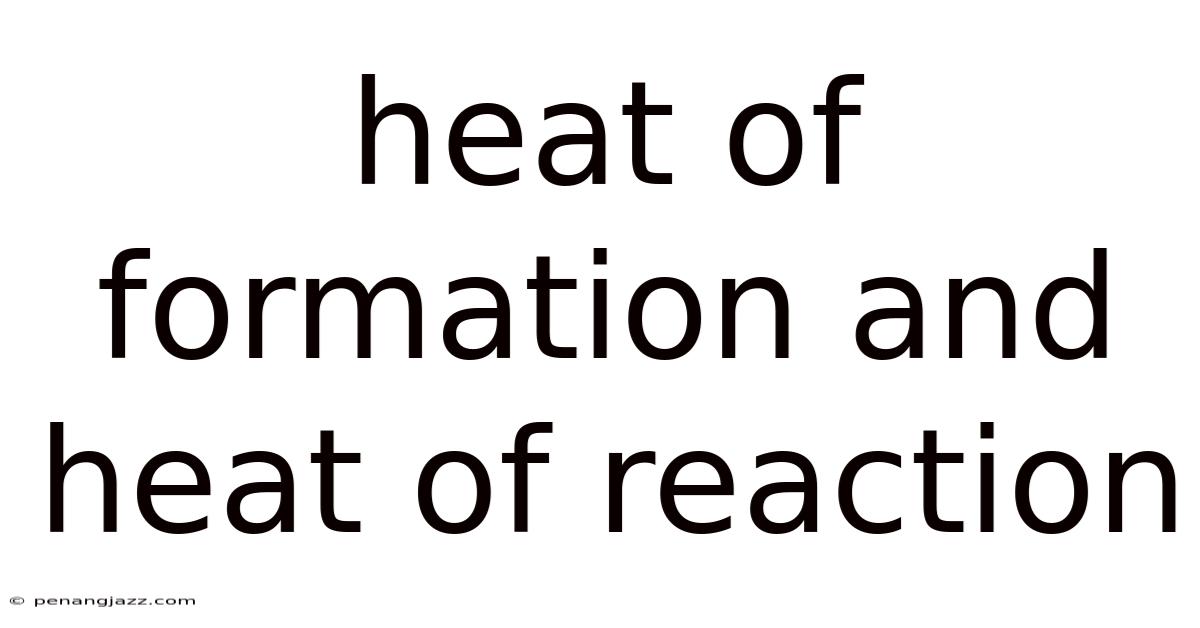 Heat Of Formation And Heat Of Reaction