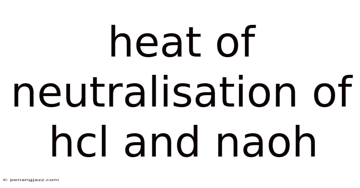 Heat Of Neutralisation Of Hcl And Naoh