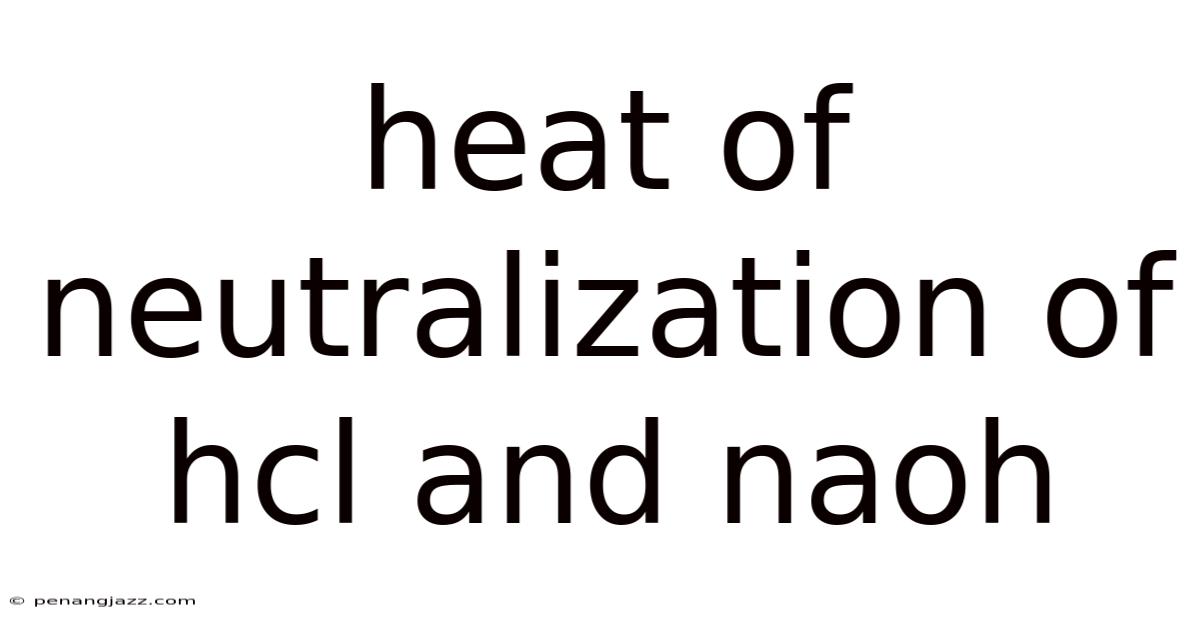 Heat Of Neutralization Of Hcl And Naoh