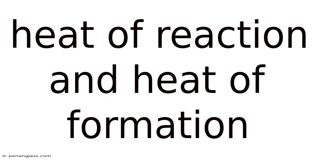 Heat Of Reaction And Heat Of Formation