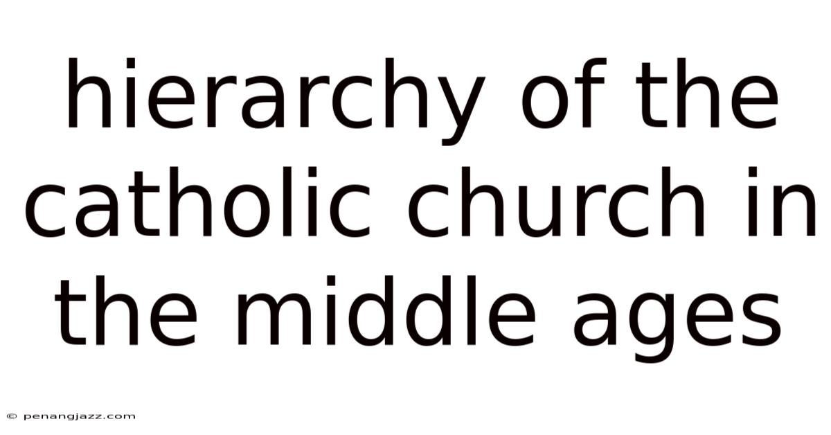 Hierarchy Of The Catholic Church In The Middle Ages