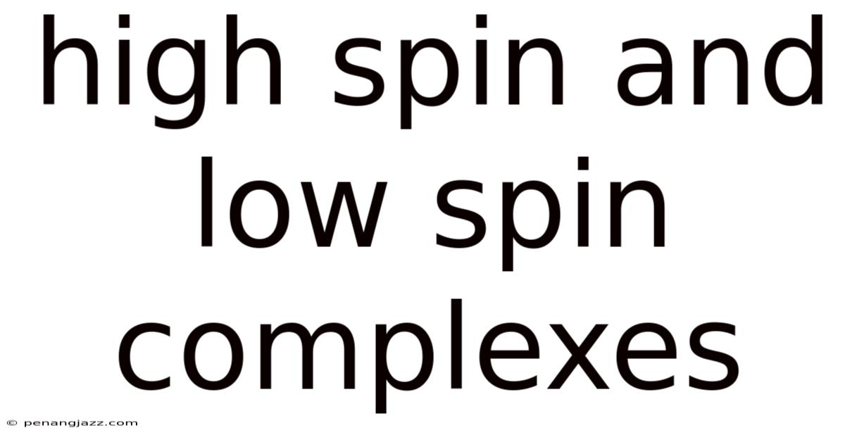 High Spin And Low Spin Complexes