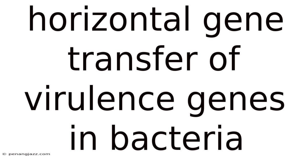 Horizontal Gene Transfer Of Virulence Genes In Bacteria