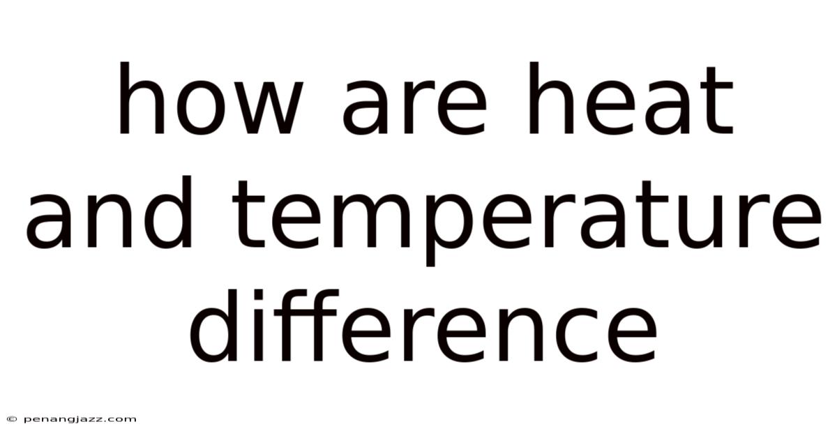 How Are Heat And Temperature Difference