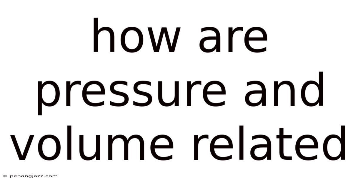 How Are Pressure And Volume Related