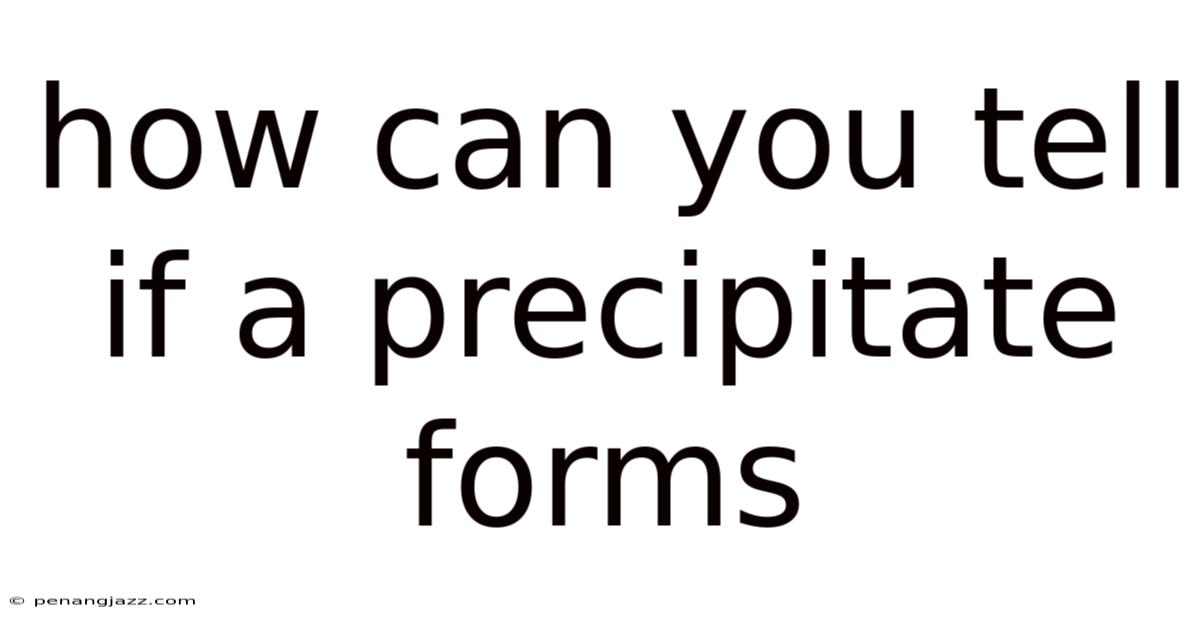How Can You Tell If A Precipitate Forms