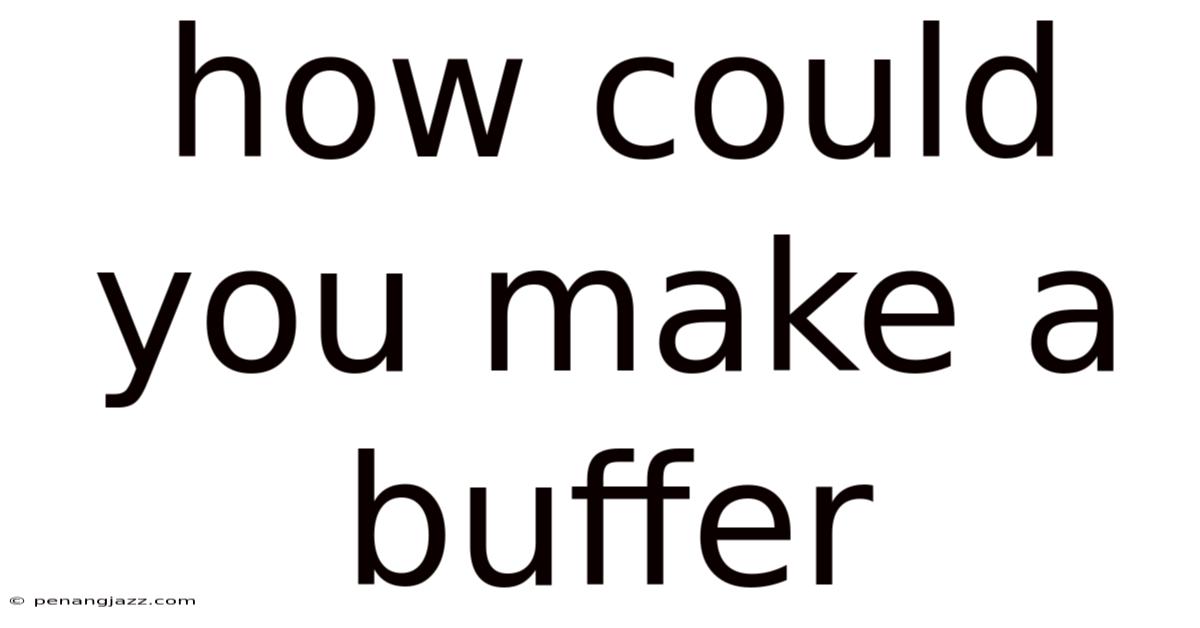How Could You Make A Buffer