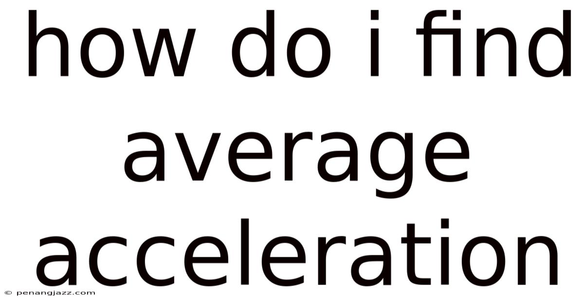 How Do I Find Average Acceleration