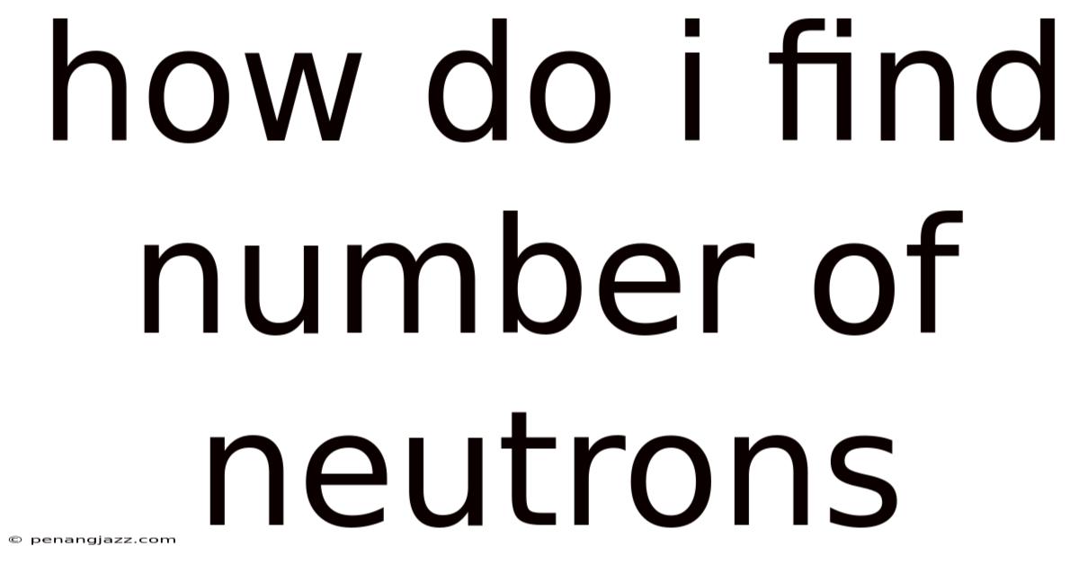 How Do I Find Number Of Neutrons