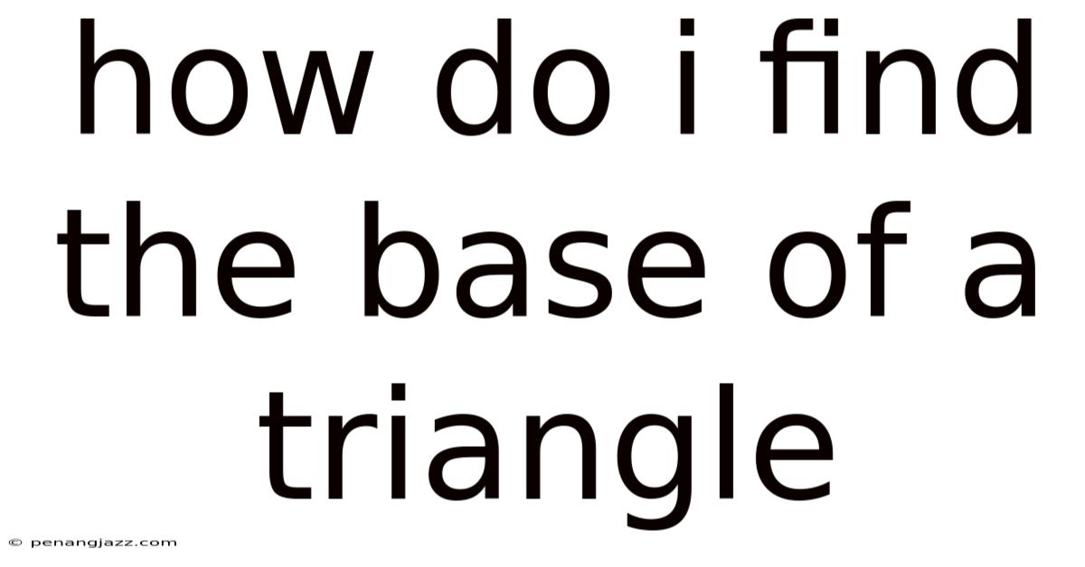 How Do I Find The Base Of A Triangle