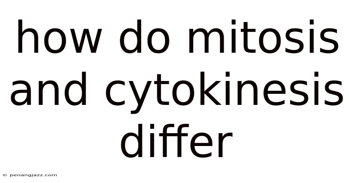 How Do Mitosis And Cytokinesis Differ