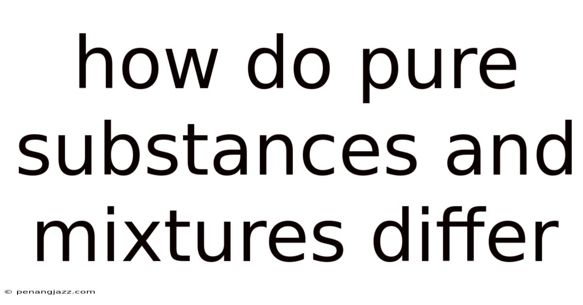 How Do Pure Substances And Mixtures Differ